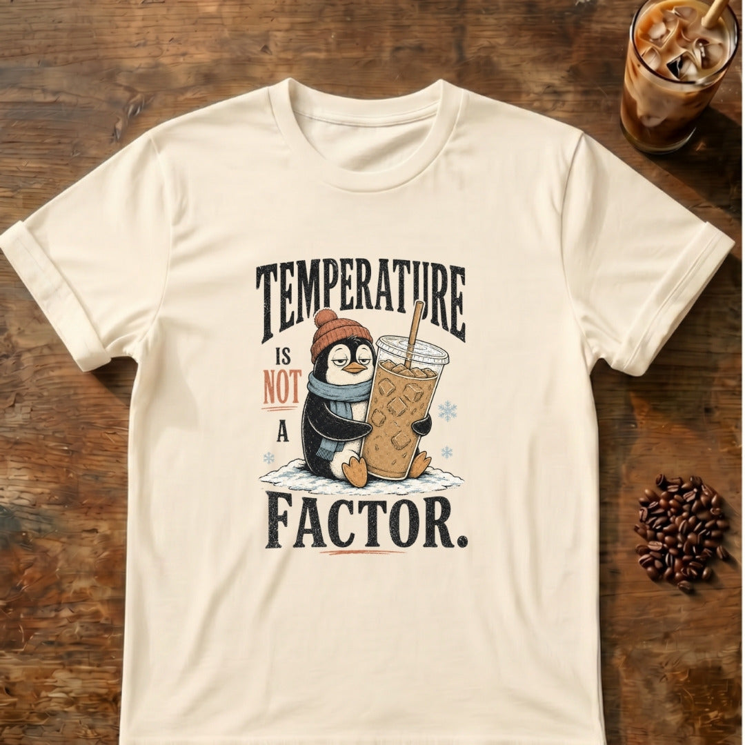 Penguin graphic for Temperature Is Not a Factor Penguin on Natural T-shirt