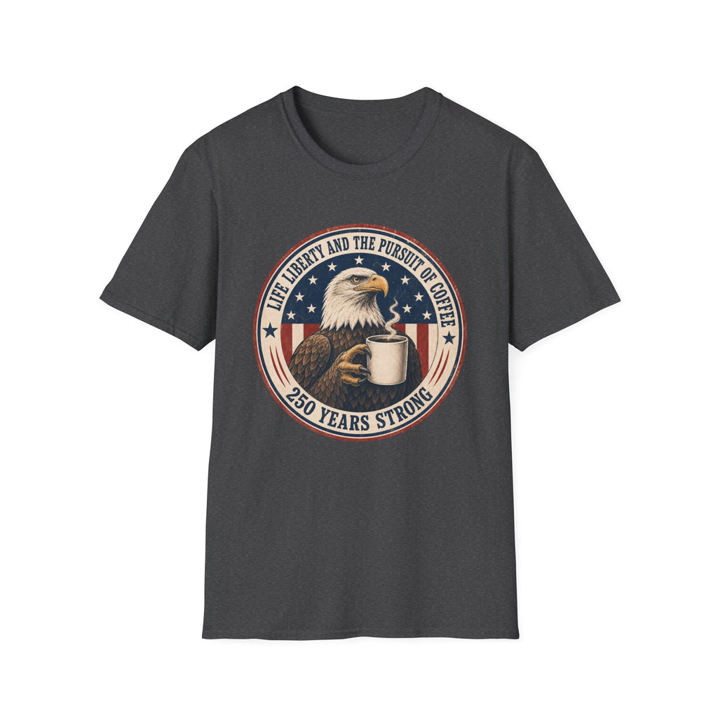 Life, Liberty and the Pursuit of Coffee T-Shirt