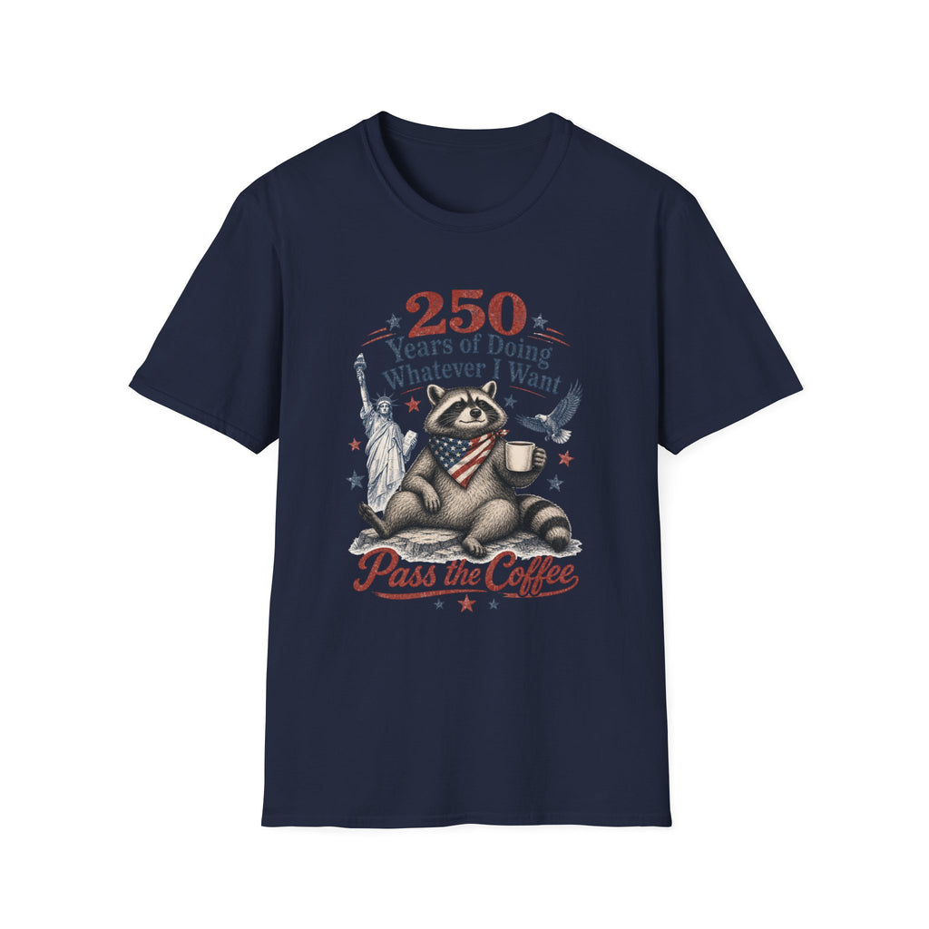 250 Years of Doing Whatever I Want T-shirt