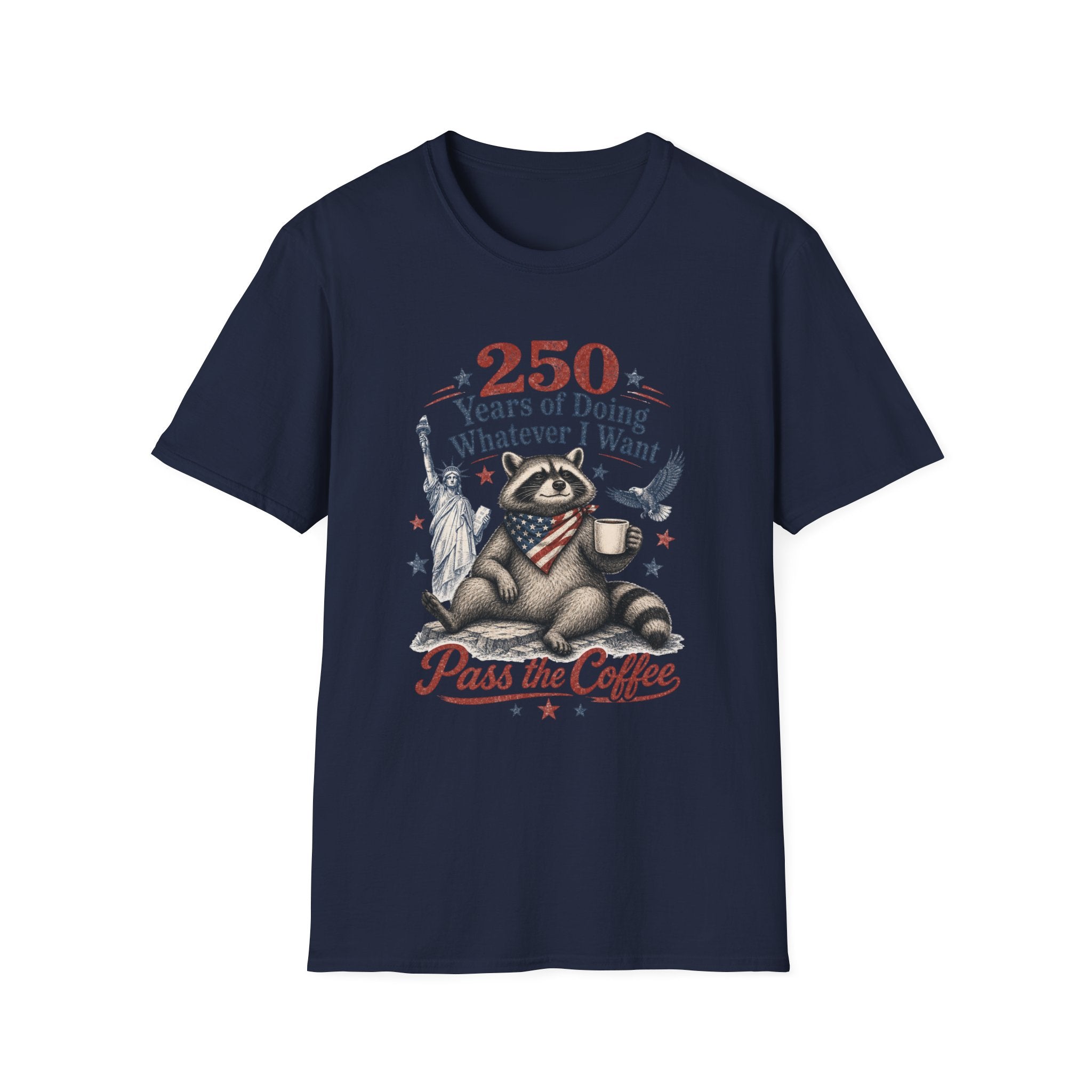 250 Years of Doing Whatever I Want T-shirt