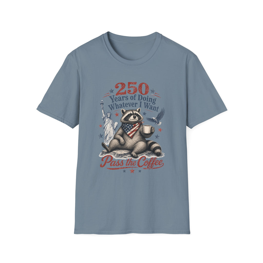 250 Years of Doing Whatever I Want T-shirt