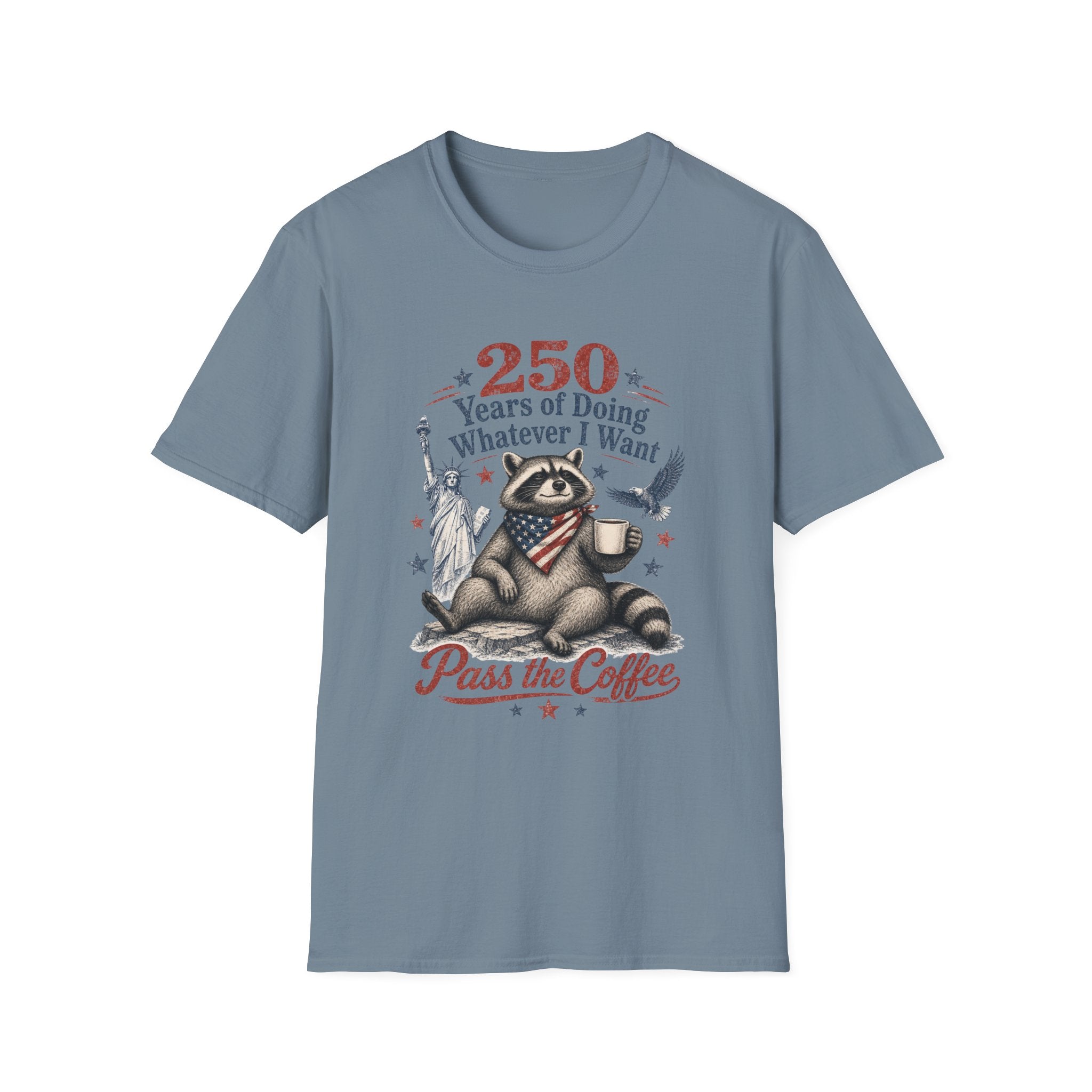 250 Years of Doing Whatever I Want T-shirt