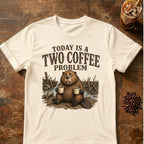 Today Is A Two Coffee Problem Beaver T-Shirt