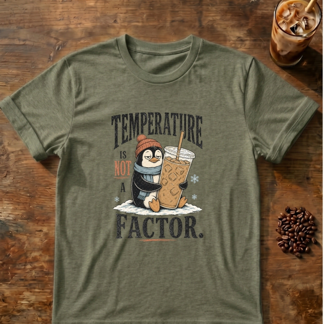 Penguin graphic for Temperature Is Not a Factor Penguin on Heather-Military-Green T-shirt