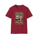 Too Late for Coffee, Too Early for Wine T-Shirt
