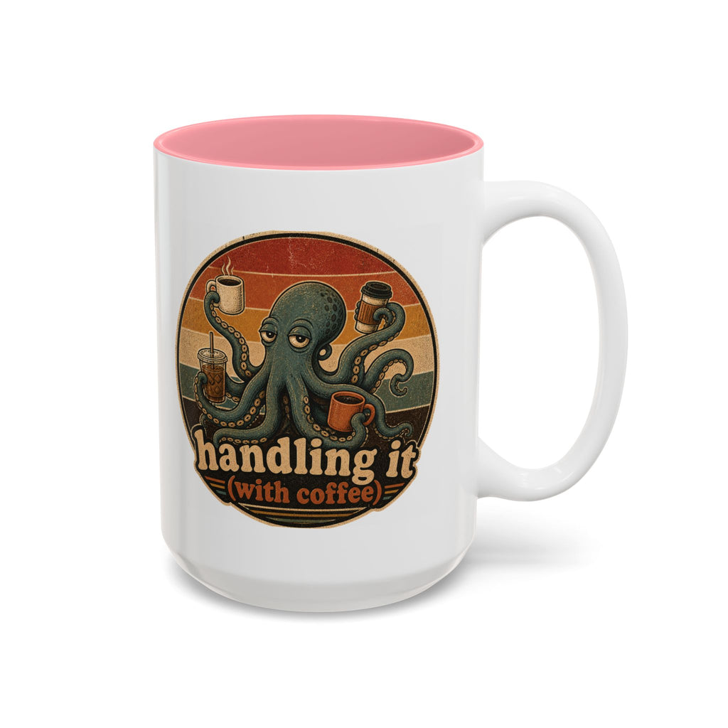 Handling It With Coffee Octopus Mug, another view. Sleepy octopus juggling four coffees with “Handling It (With Coffee)” text