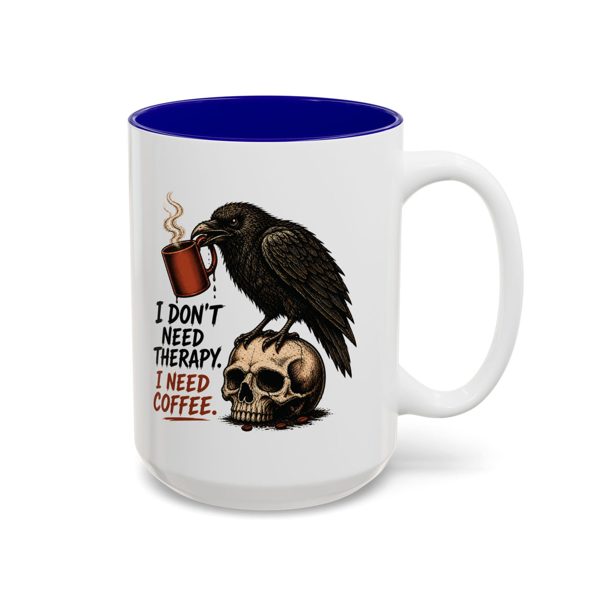 I Don't Need Therapy Raven Coffee Mug, another view. Raven perched on a skull holding a dripping coffee mug with “I Don't Need Therapy” text