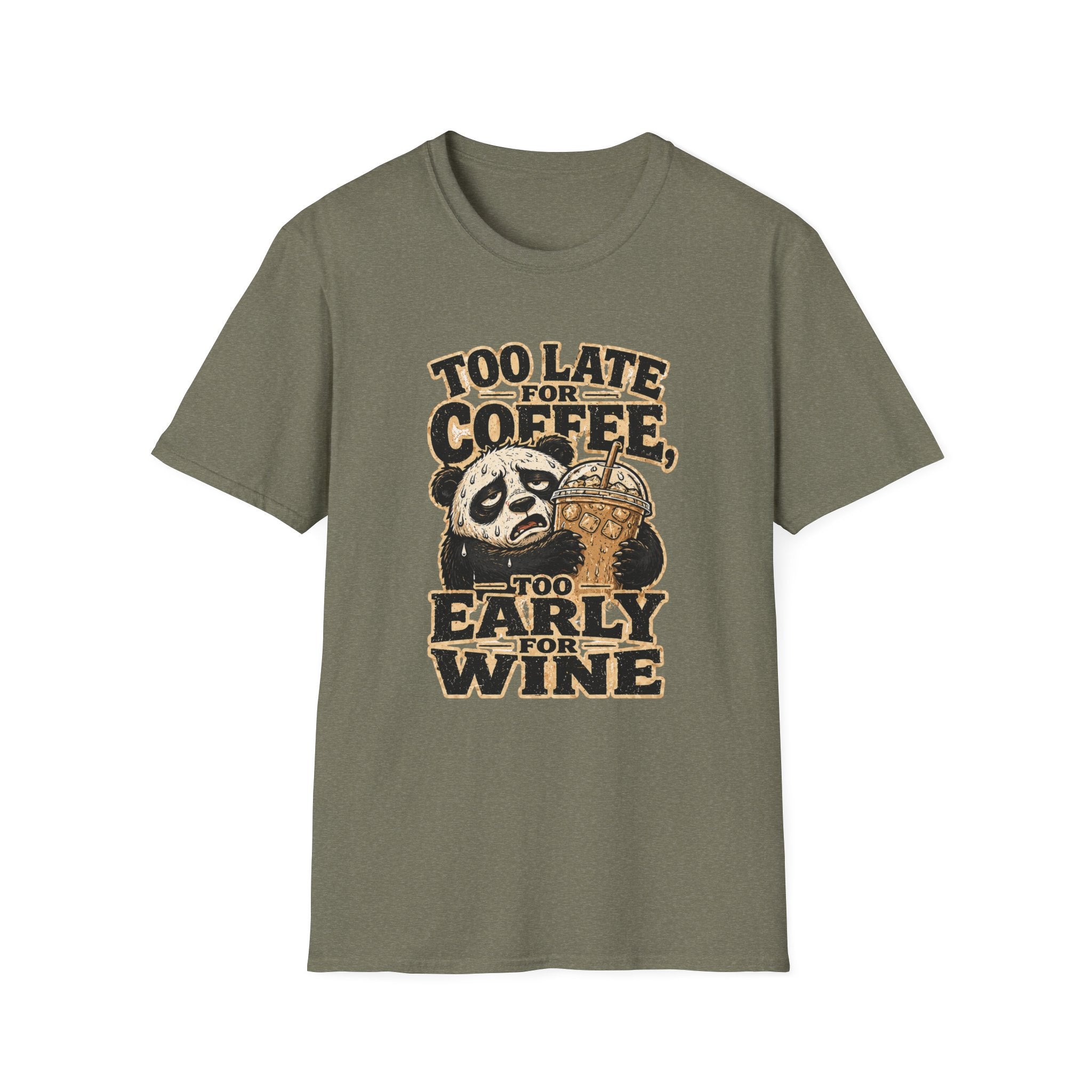 Too Late for Coffee, Too Early for Wine T-Shirt