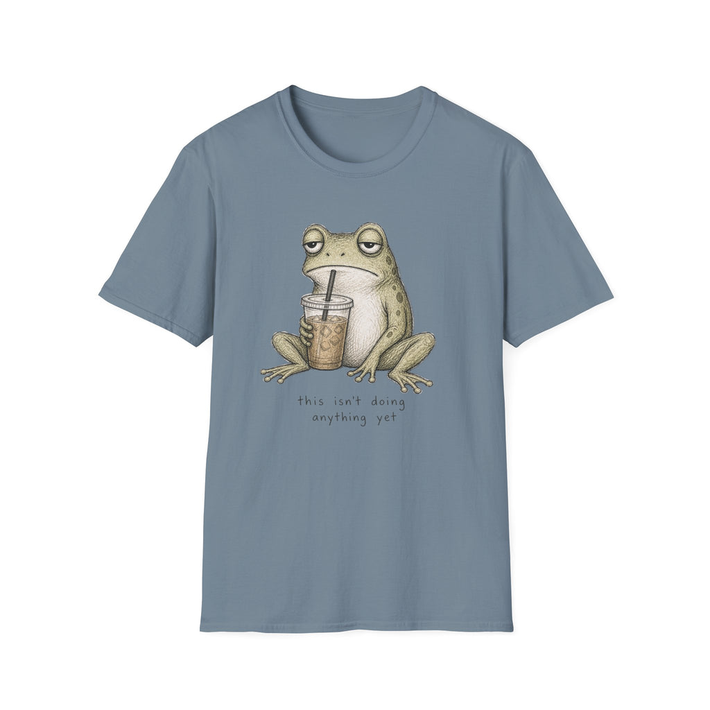 “This Isn’t Doing Anything Yet” Frog T-Shirt
