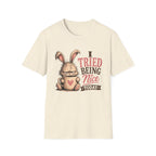 I Tried Being Nice Today T-Shirt