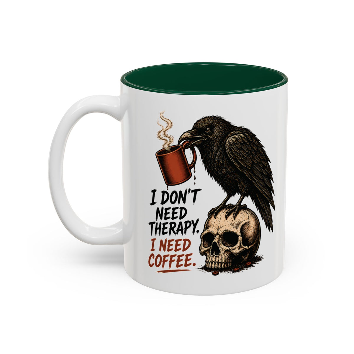 I Don't Need Therapy Raven Coffee Mug, 11 oz, white with green interior. Raven perched on a skull holding a dripping coffee mug with “I Don't Need Therapy” text