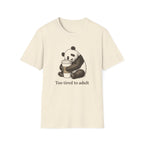 Too Tired to Adult Panda T-Shirt