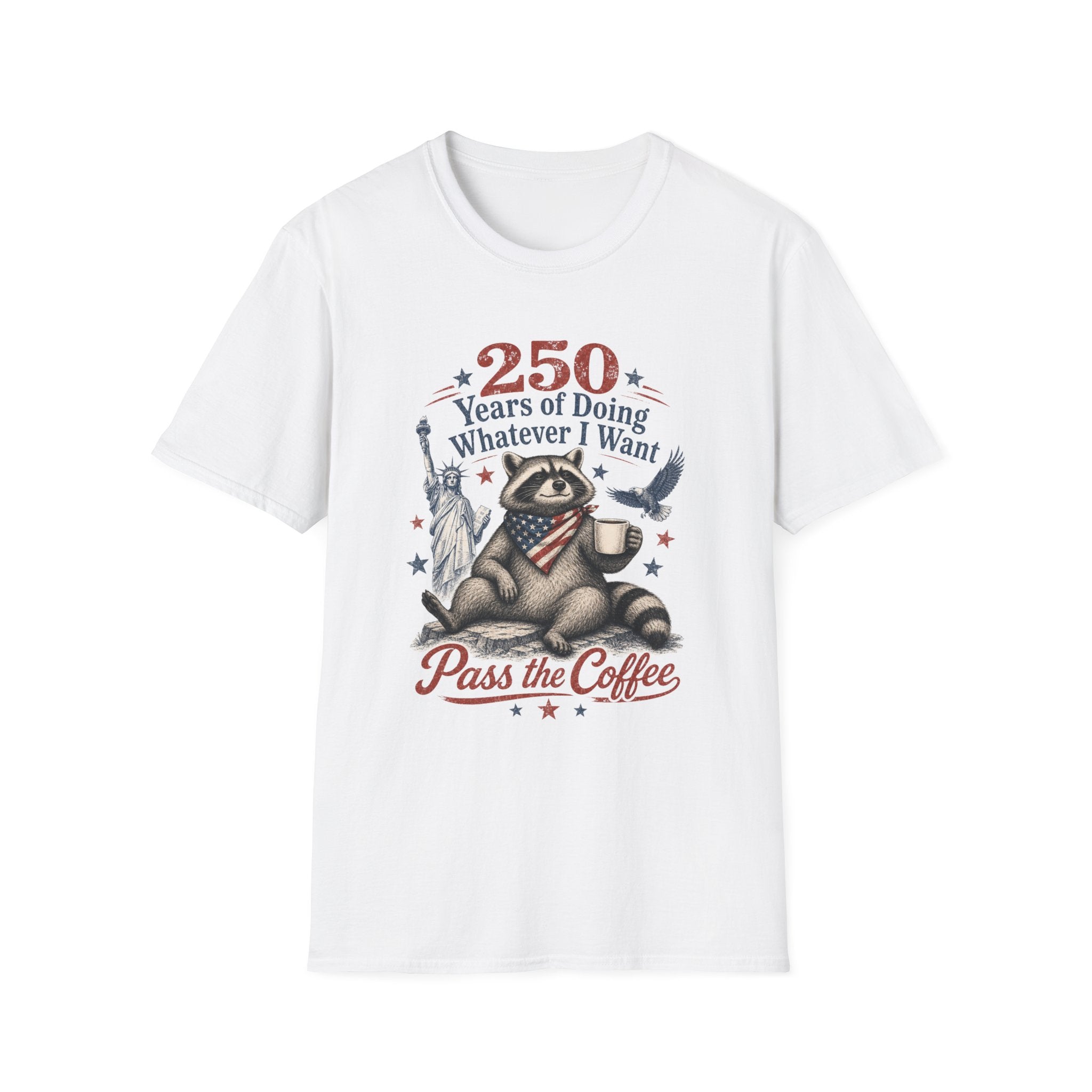 250 Years of Doing Whatever I Want T-shirt