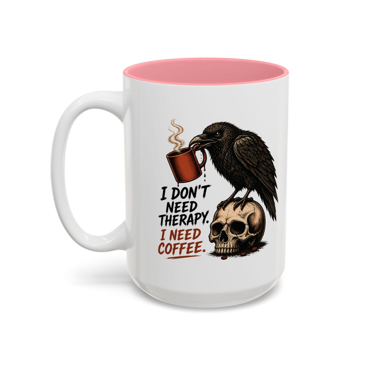 I Don't Need Therapy Raven Coffee Mug, 15 oz, white with pink interior. Raven perched on a skull holding a dripping coffee mug with “I Don't Need Therapy” text