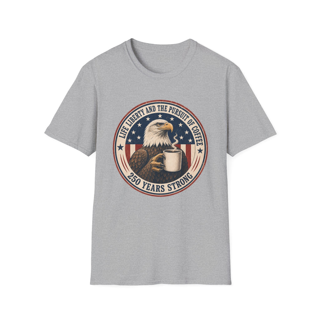 Life, Liberty and the Pursuit of Coffee T-Shirt