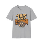 This Isn't Enough T-Shirt