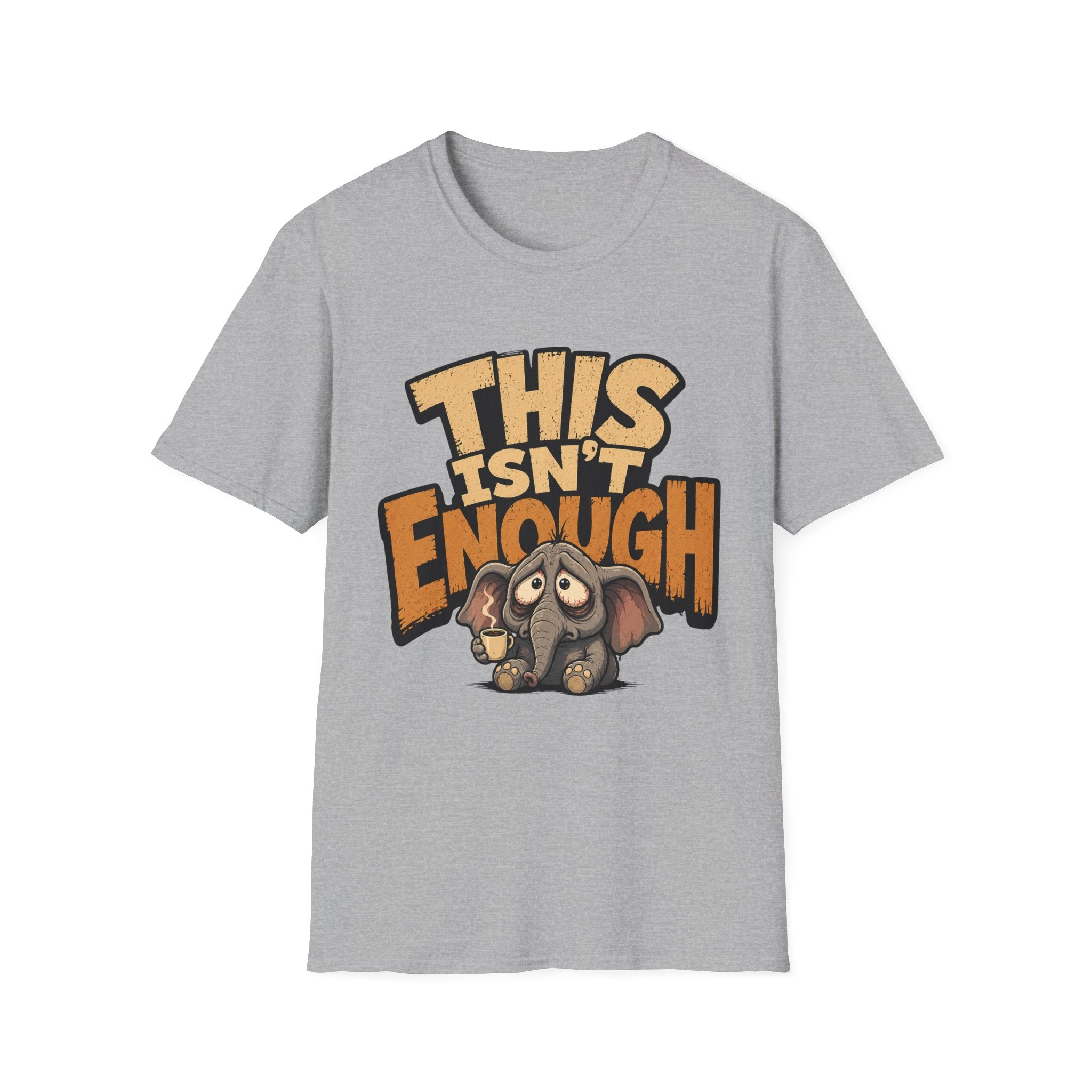 This Isn't Enough T-Shirt
