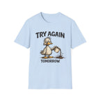 Try Again Tomorrow T-Shirt