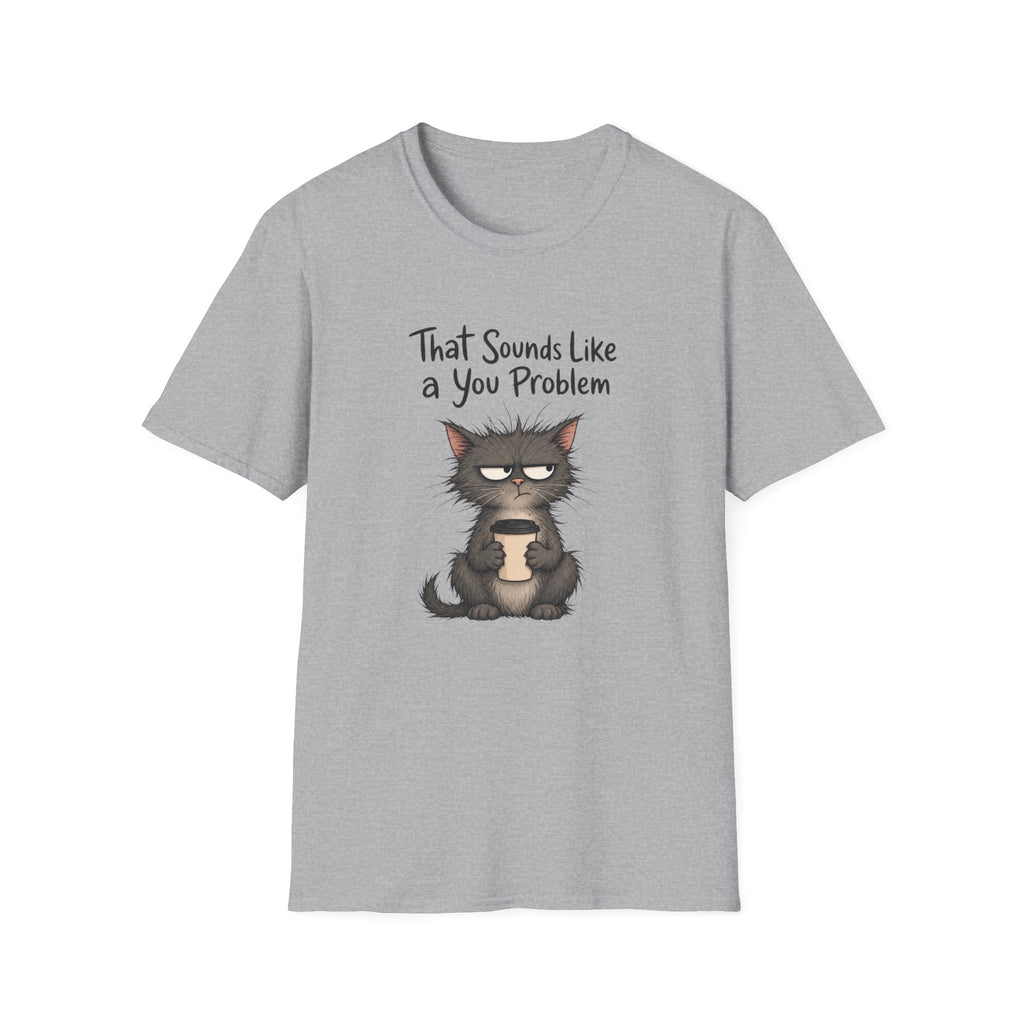 Cat "You Problem" T-Shirt
