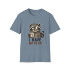 I Have No Plan T-Shirt