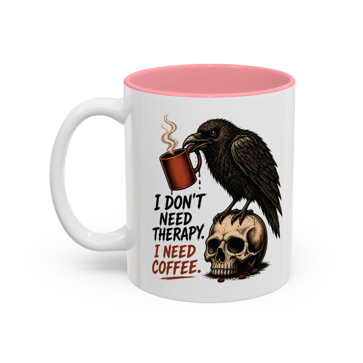 I Don't Need Therapy Raven Coffee Mug, 11 oz, white with pink interior. Raven perched on a skull holding a dripping coffee mug with “I Don't Need Therapy” text