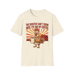 Rooster Can’t Crow T-Shirt