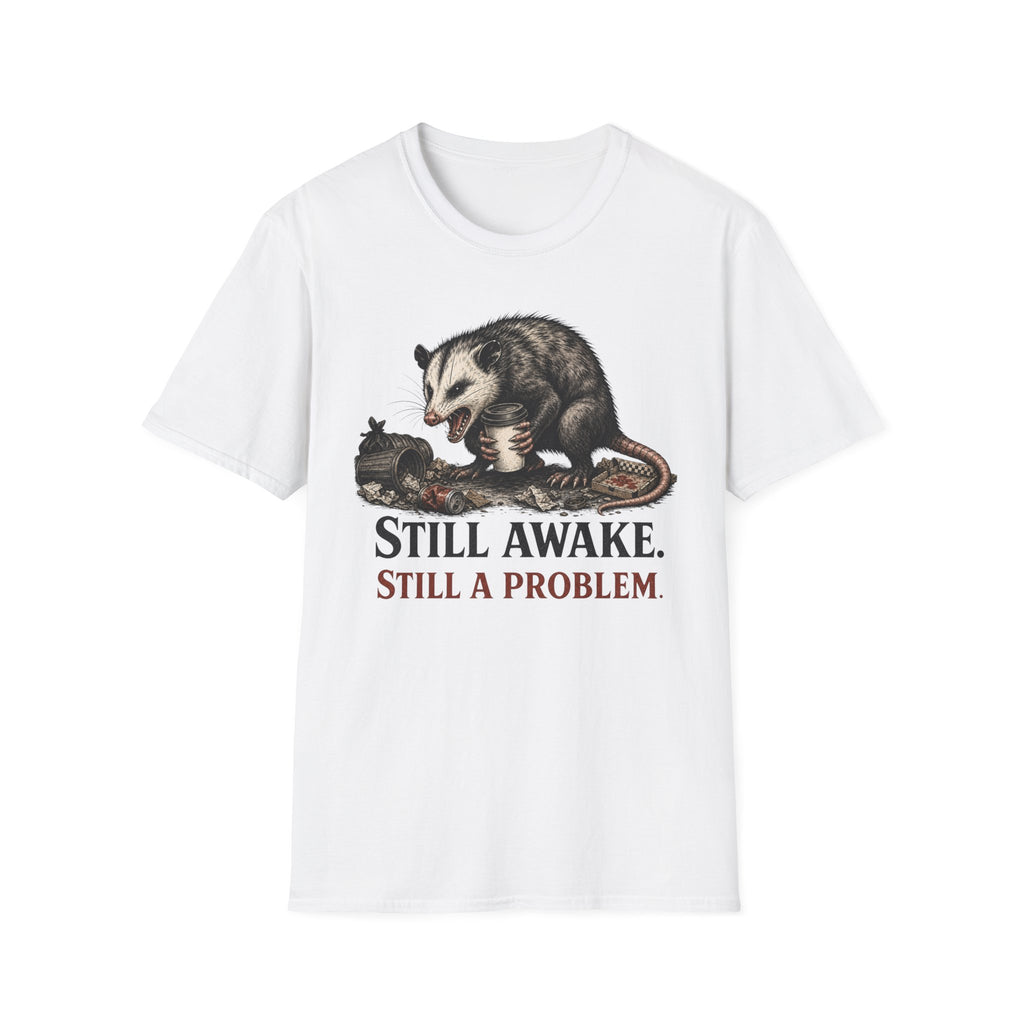"Still Awake. Still A Problem."T-Shirt