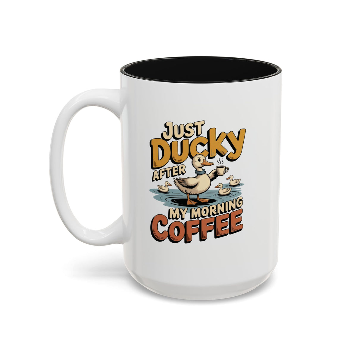 Just Ducky After My Morning Coffee Mug, 15 oz, white with black interior. Cheerful duck raising a coffee cup in a pond with ducklings and “Just Ducky After My Morning Coffee” text