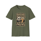 Too Late for Coffee, Too Early for Wine T-Shirt