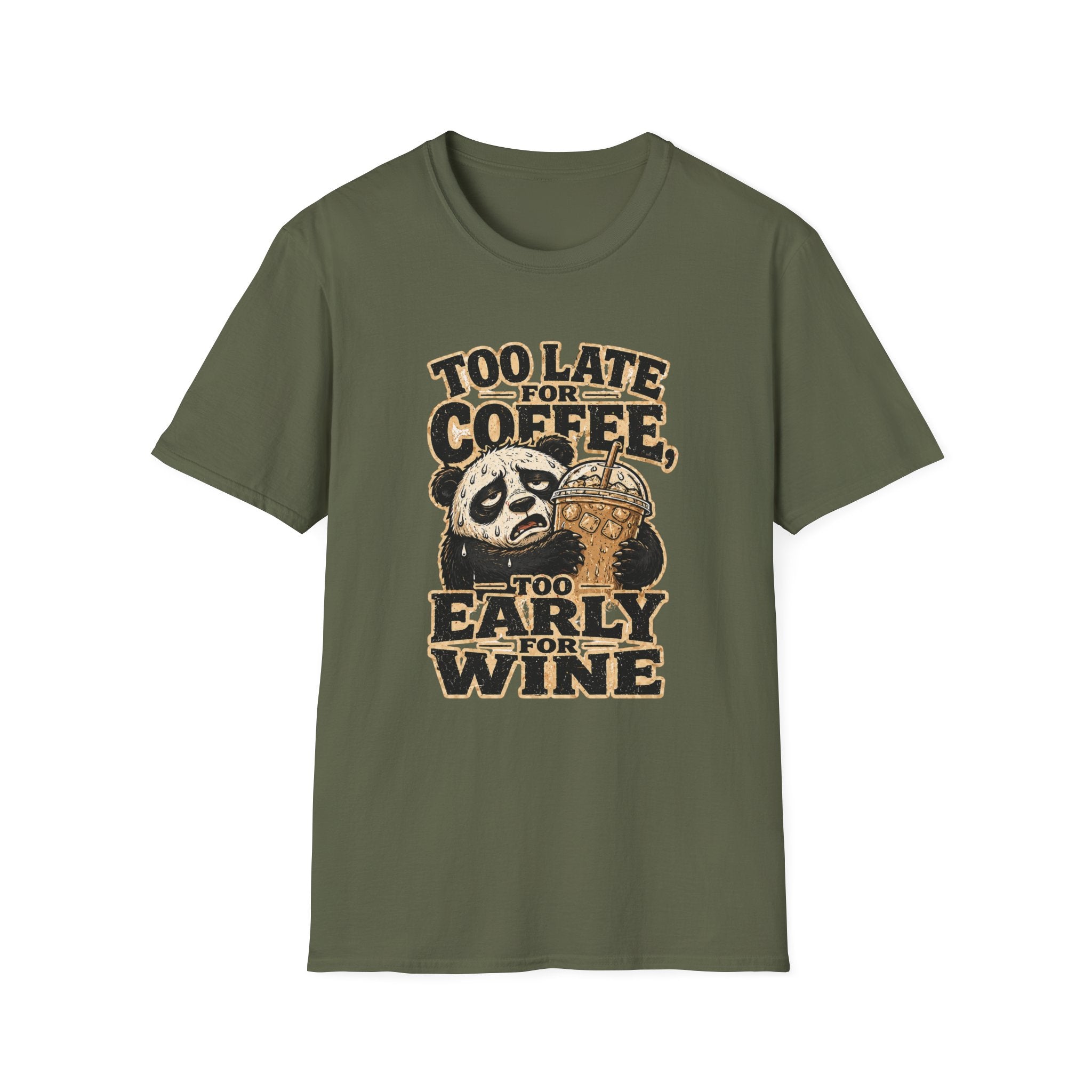 Too Late for Coffee, Too Early for Wine T-Shirt