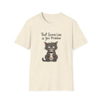 Cat "You Problem" T-Shirt