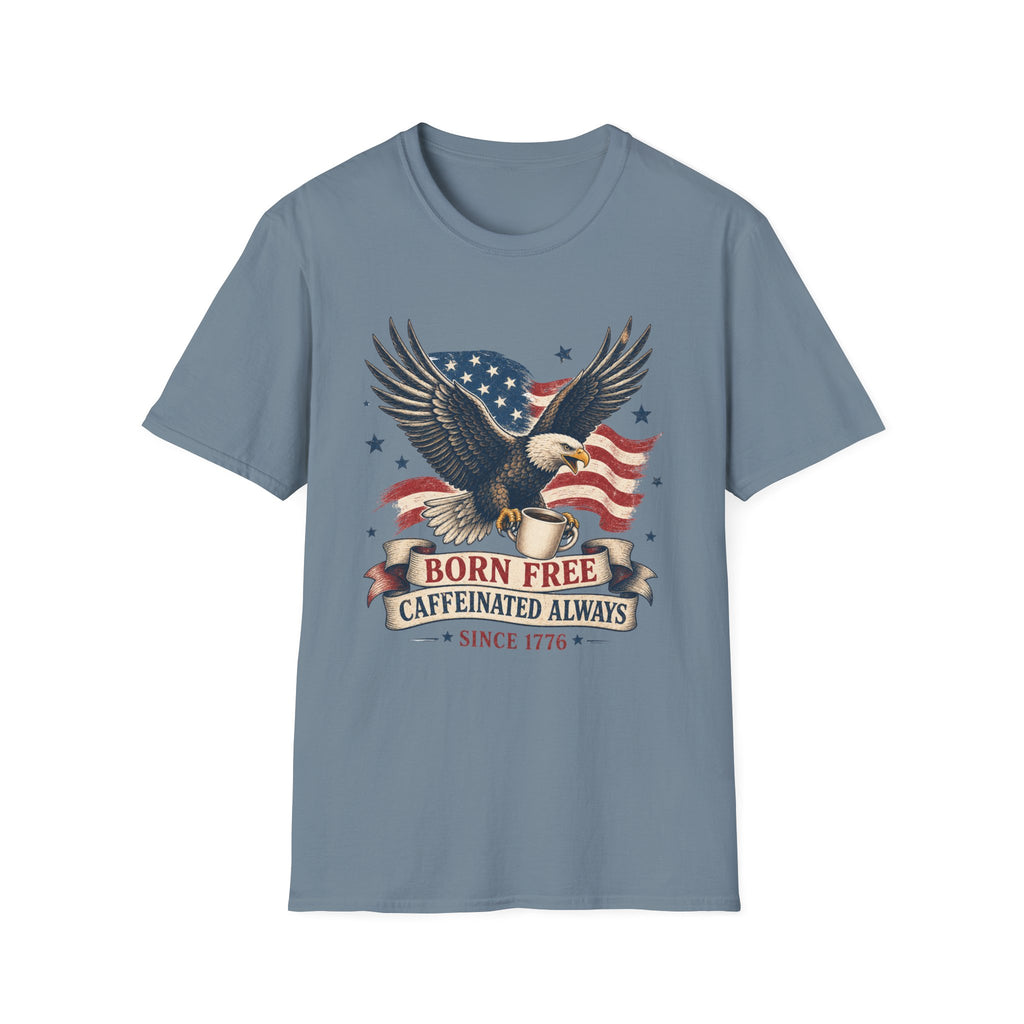 Born Free, Caffeinated Always Patriotic T‑Shirt