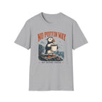 No Puffin Way T-Shirt