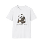 Too Tired to Adult Panda T-Shirt