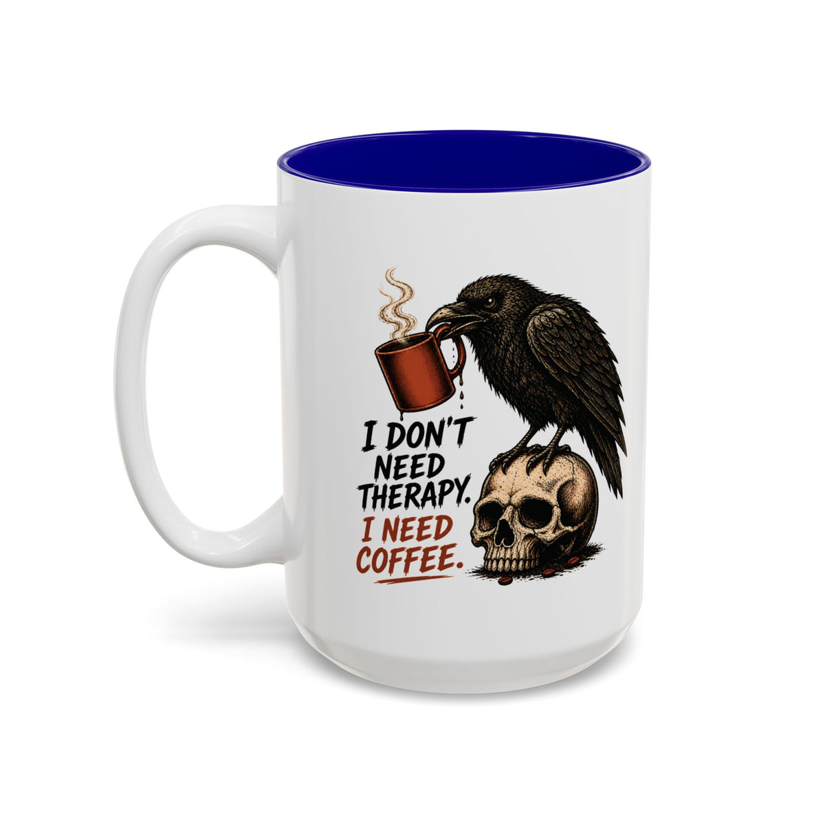 I Don't Need Therapy Raven Coffee Mug, 15 oz, white with blue interior. Raven perched on a skull holding a dripping coffee mug with “I Don't Need Therapy” text