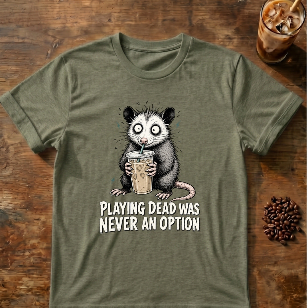 Opossum graphic for Playing Dead Was Never an Option Opossum on Heather-Military-Green T-shirt
