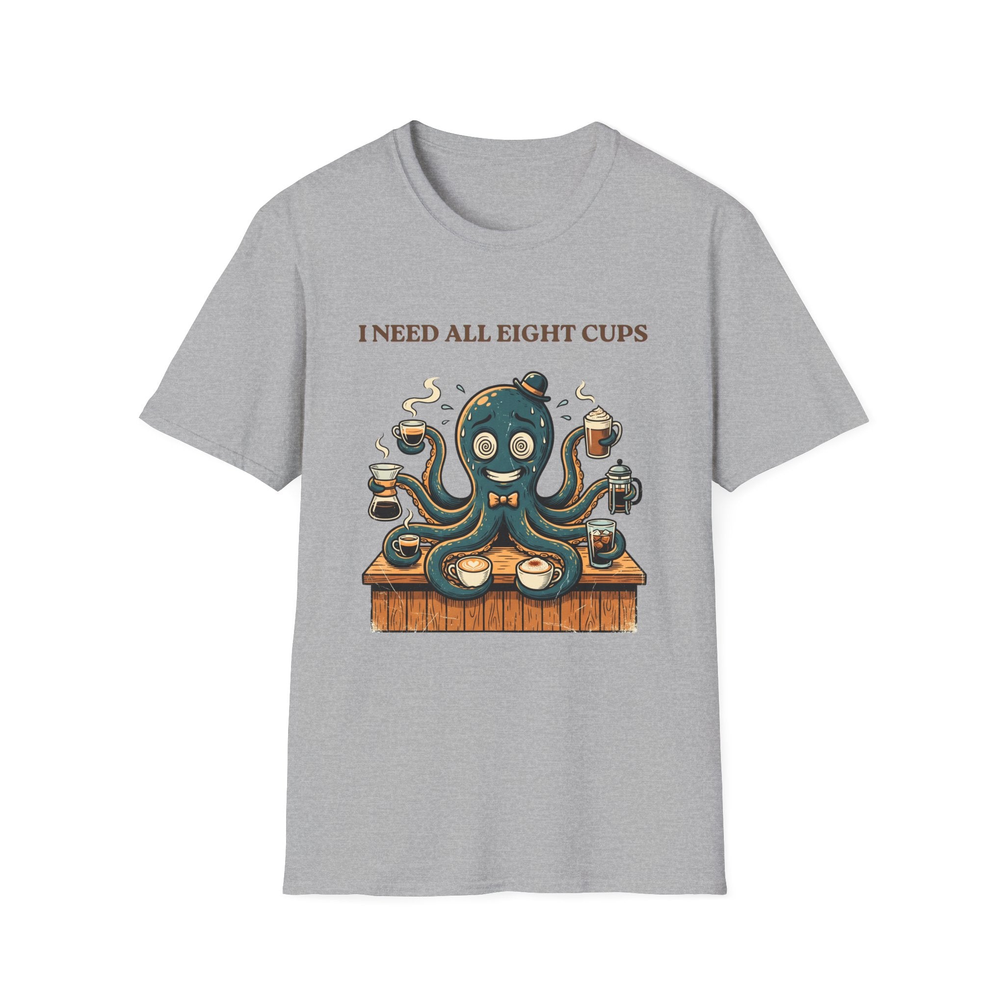 I Need All Eight Cups T-shirt