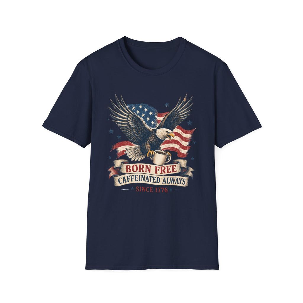 Born Free, Caffeinated Always Patriotic T‑Shirt