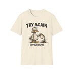 Try Again Tomorrow T-Shirt