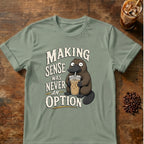 Platypus graphic for Making Sense Was Never an Option Platypus on Sage T-shirt