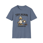 Try Again Tomorrow T-Shirt
