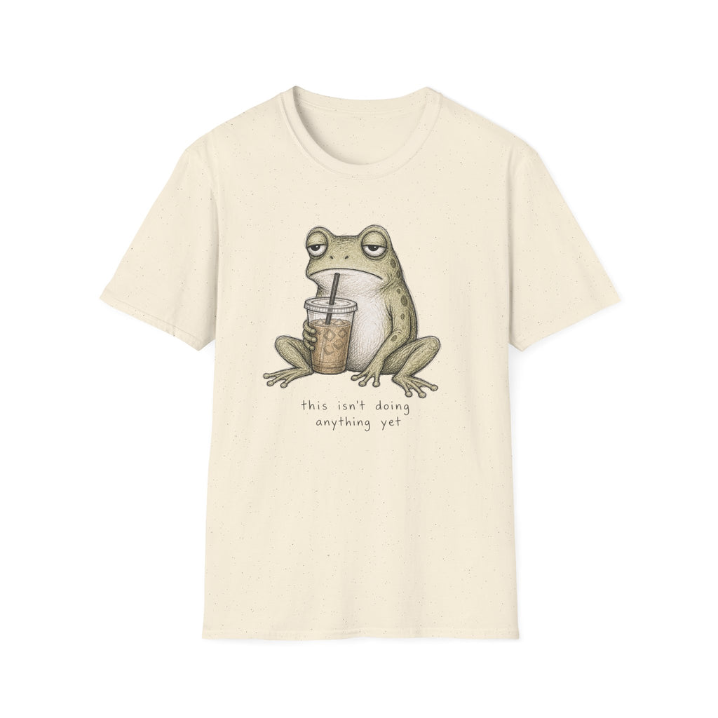“This Isn’t Doing Anything Yet” Frog T-Shirt