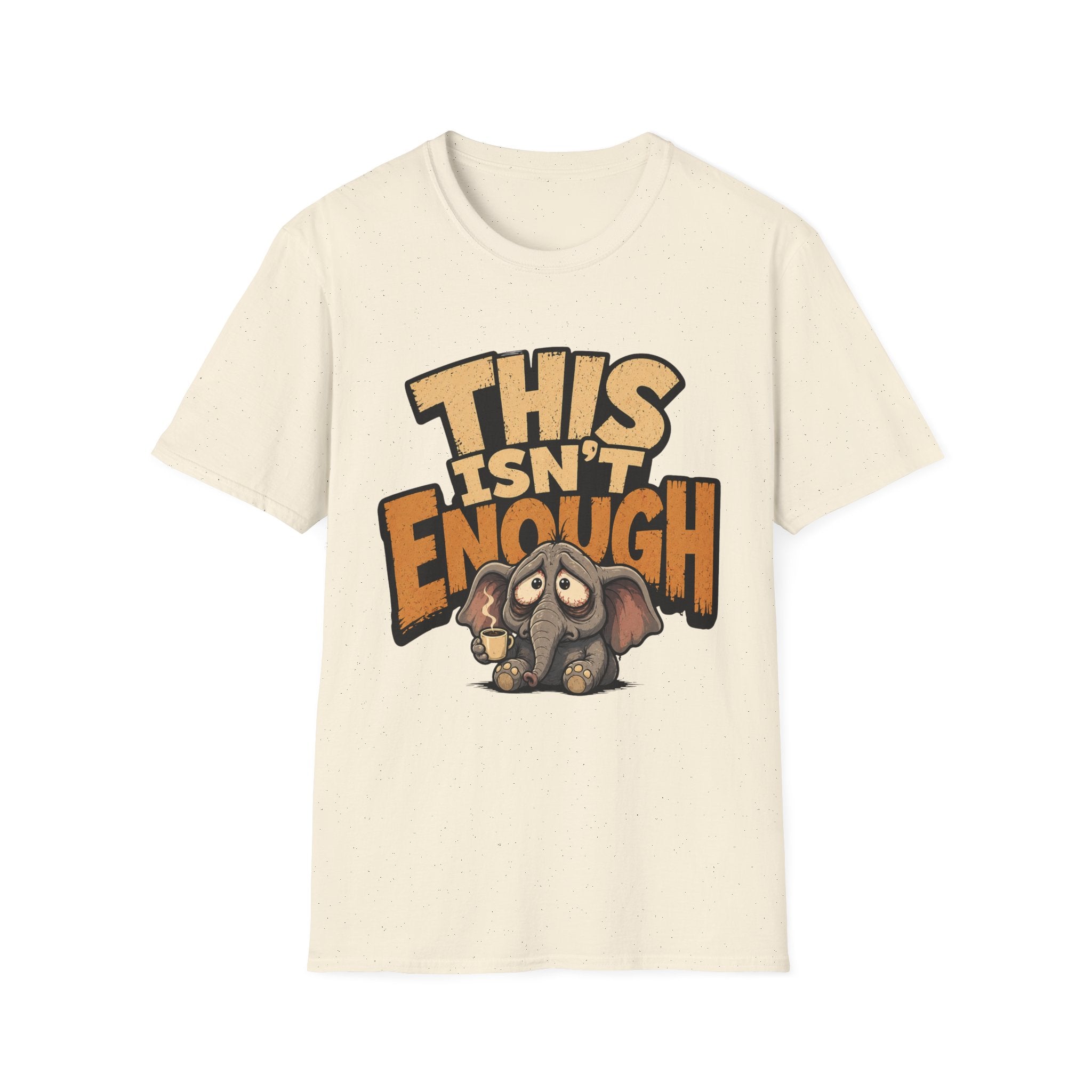 This Isn't Enough T-Shirt