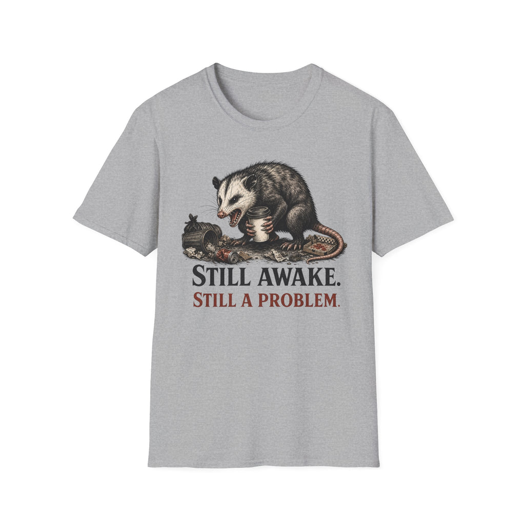 "Still Awake. Still A Problem."T-Shirt