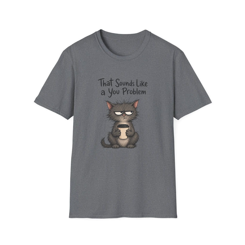 Cat "You Problem" T-Shirt