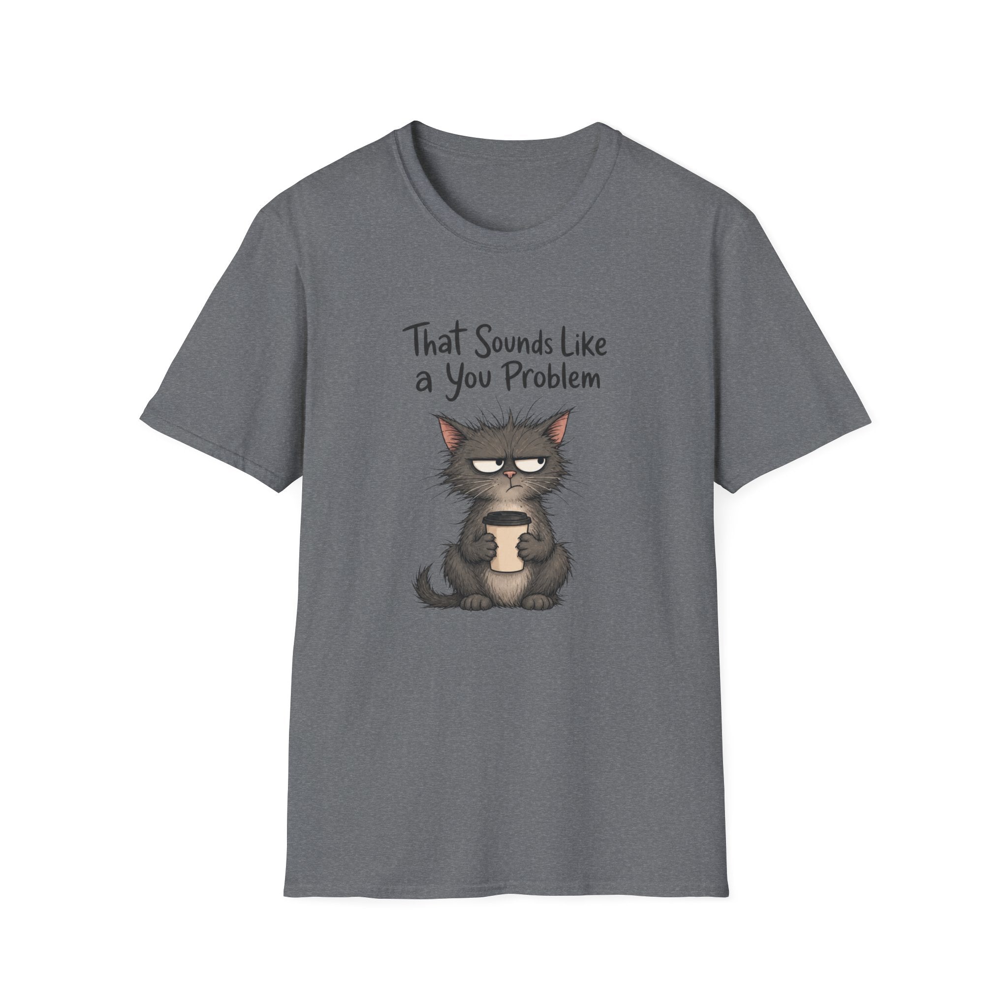 Cat "You Problem" T-Shirt