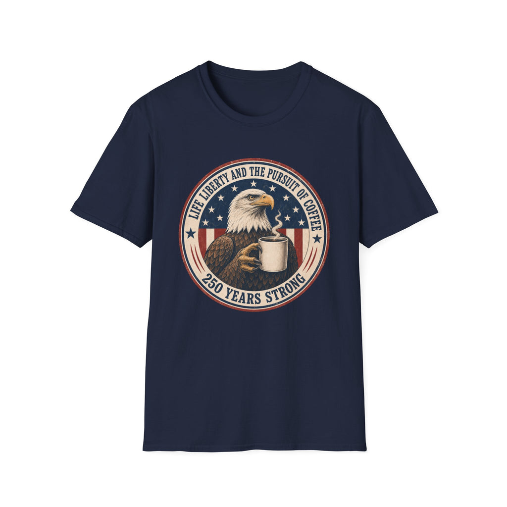 Life, Liberty and the Pursuit of Coffee T-Shirt