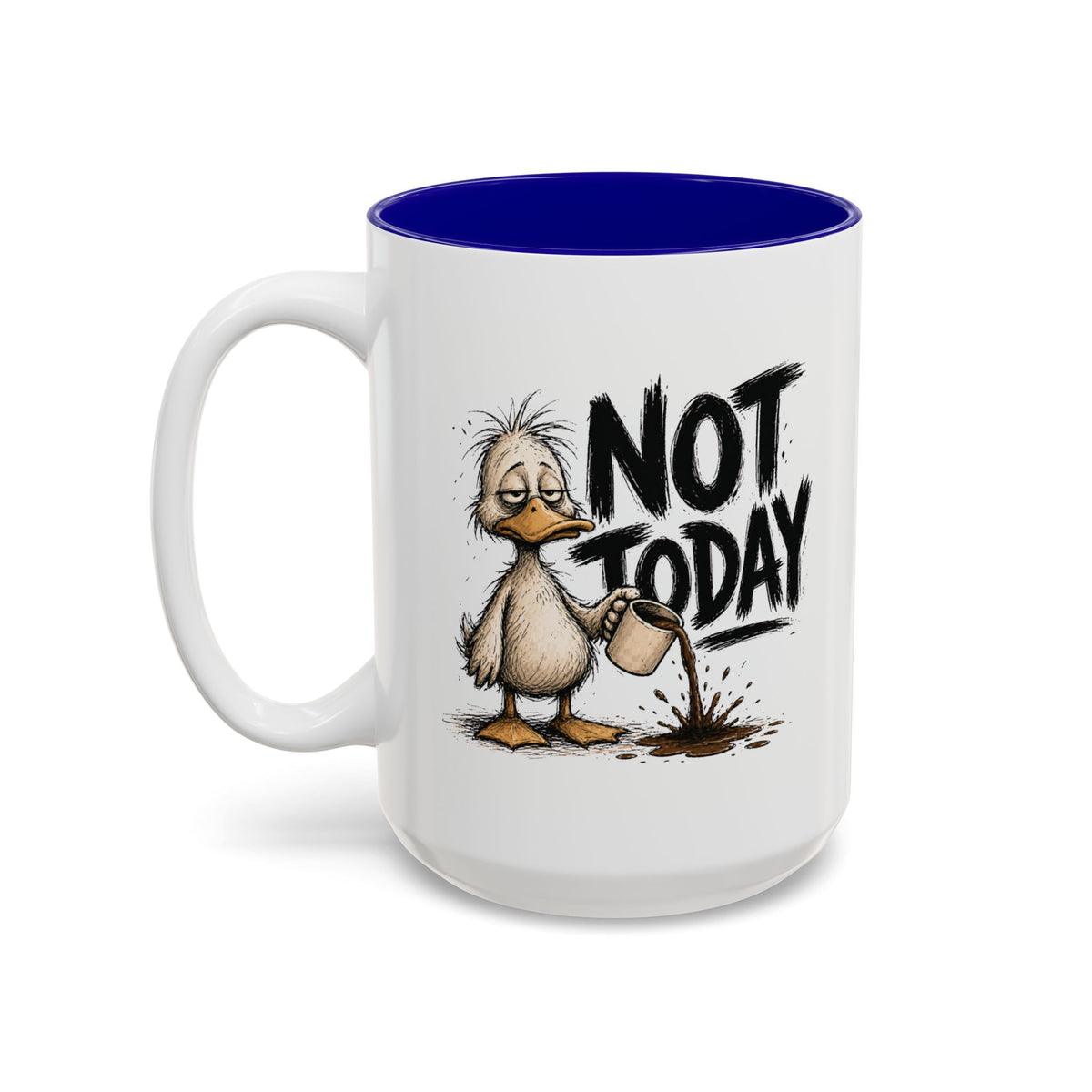 Not Today Duck Coffee Mug, 15 oz, white with blue interior. Wild-haired duck watching his coffee spill from a tipped mug