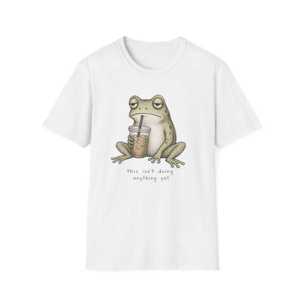 “This Isn’t Doing Anything Yet” Frog T-Shirt