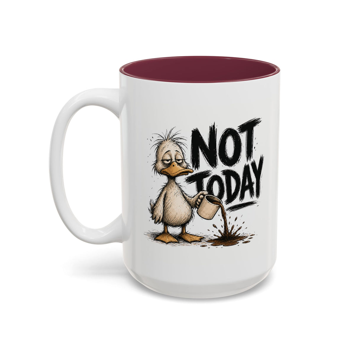 Not Today Duck Coffee Mug, 15 oz, white with maroon interior. Wild-haired duck watching his coffee spill from a tipped mug